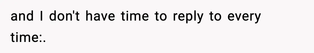 Girlfriend Walks Out After Boyfriend Calls Her A “B*tch” As A TikTok Joke And Then Demands She Clean The Mess and I don't have time to reply to every time:.