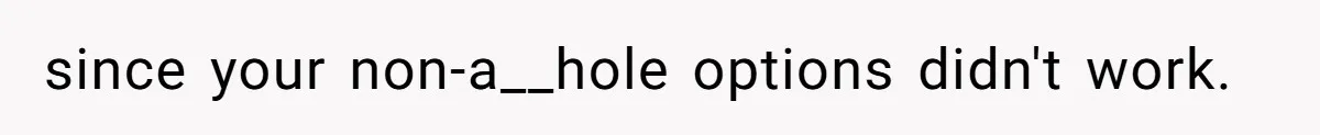 Coworker Calls Her “Slim” For Days, Cries When She Fires Back With One Word since your non-a__hole options didn't work.