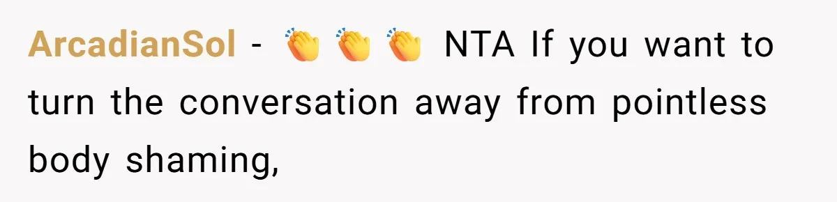 Coworker Calls Her “Slim” For Days, Cries When She Fires Back With One Word ArcadianSol − 👏👏👏 NTA If you want to turn the conversation away from pointless body shaming,