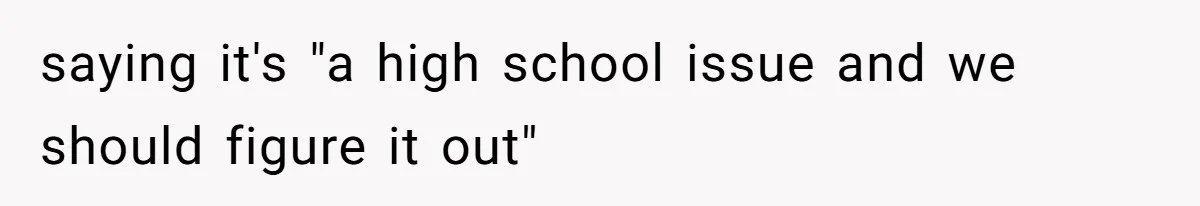 Coworker Calls Her “Slim” For Days, Cries When She Fires Back With One Word saying it's "a high school issue and we should figure it out"