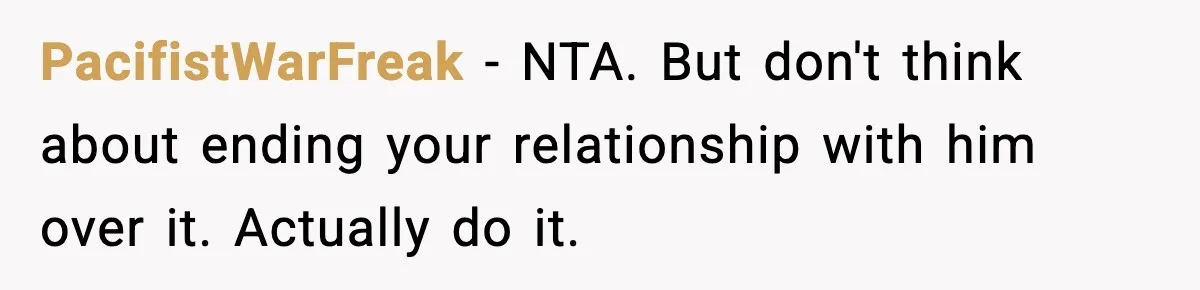 Girlfriend Walks Out After Boyfriend Calls Her A “B*tch” As A TikTok Joke And Then Demands She Clean The Mess PacifistWarFreak − NTA. But don't think about ending your relationship with him over it. Actually do it.