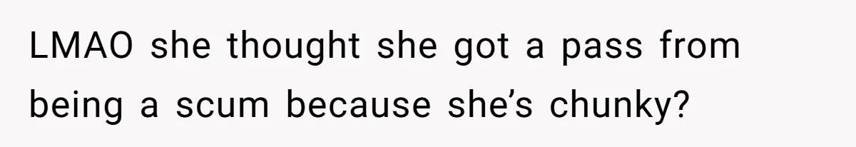 Coworker Calls Her “Slim” For Days, Cries When She Fires Back With One Word LMAO she thought she got a pass from being a scum because she’s chunky?