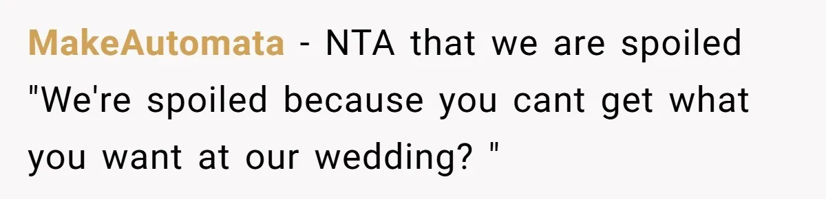 Couple Returns Wedding Gifts After Family Tries Turning Their Ceremony Into A Circus MakeAutomata − NTA that we are spoiled "We're spoiled because you cant get what you want at our wedding? "
