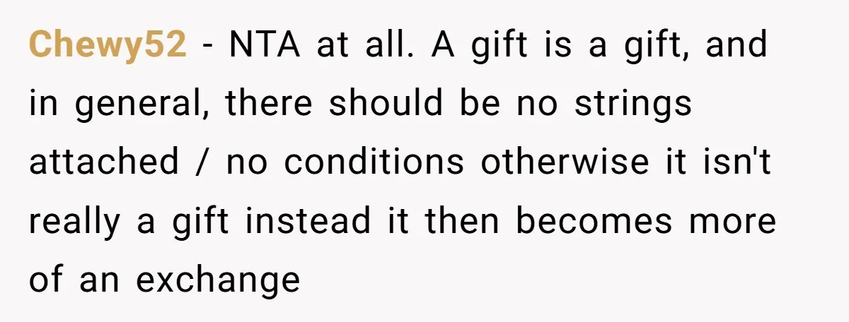 Couple Returns Wedding Gifts After Family Tries Turning Their Ceremony Into A Circus Chewy52 − NTA at all. A gift is a gift, and in general, there should be no strings attached / no conditions otherwise it isn't really a gift instead it...