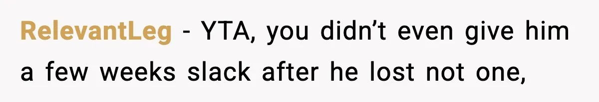 VP Fires Young Employee Weeks After Both His Parents Die, Sparks Outrage Over “Heartless” Decision RelevantLeg − YTA, you didn’t even give him a few weeks slack after he lost not one,