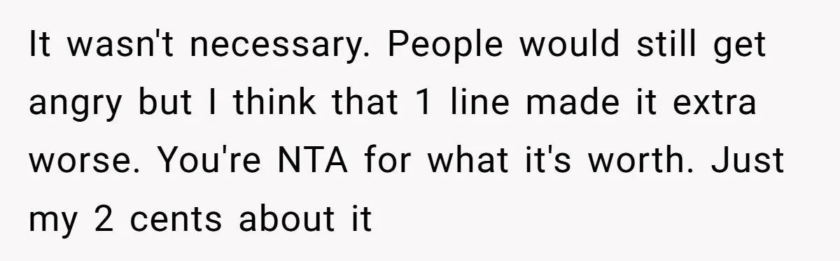 Couple Returns Wedding Gifts After Family Tries Turning Their Ceremony Into A Circus It wasn't necessary. People would still get angry but I think that 1 line made it extra worse. You're NTA for what it's worth. Just my 2 cents about it