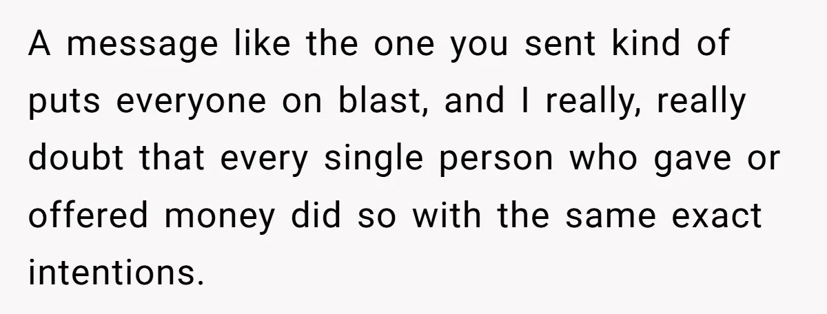 Couple Returns Wedding Gifts After Family Tries Turning Their Ceremony Into A Circus A message like the one you sent kind of puts everyone on blast, and I really, really doubt that every single person who gave or offered money did so with...