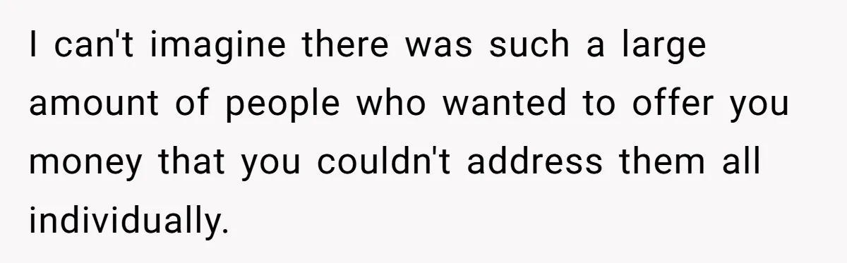 Couple Returns Wedding Gifts After Family Tries Turning Their Ceremony Into A Circus I can't imagine there was such a large amount of people who wanted to offer you money that you couldn't address them all individually.