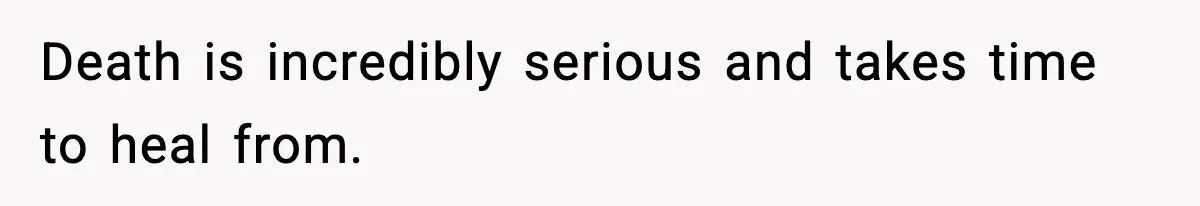VP Fires Young Employee Weeks After Both His Parents Die, Sparks Outrage Over “Heartless” Decision Death is incredibly serious and takes time to heal from.