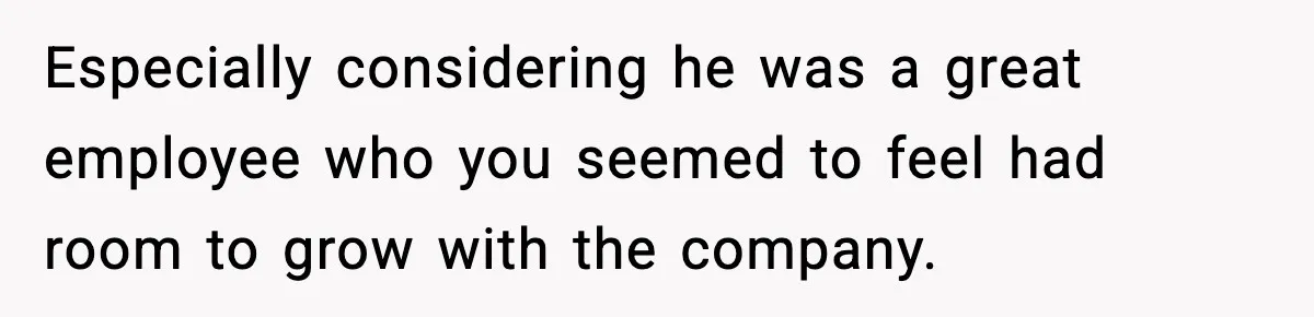 VP Fires Young Employee Weeks After Both His Parents Die, Sparks Outrage Over “Heartless” Decision Especially considering he was a great employee who you seemed to feel had room to grow with the company.