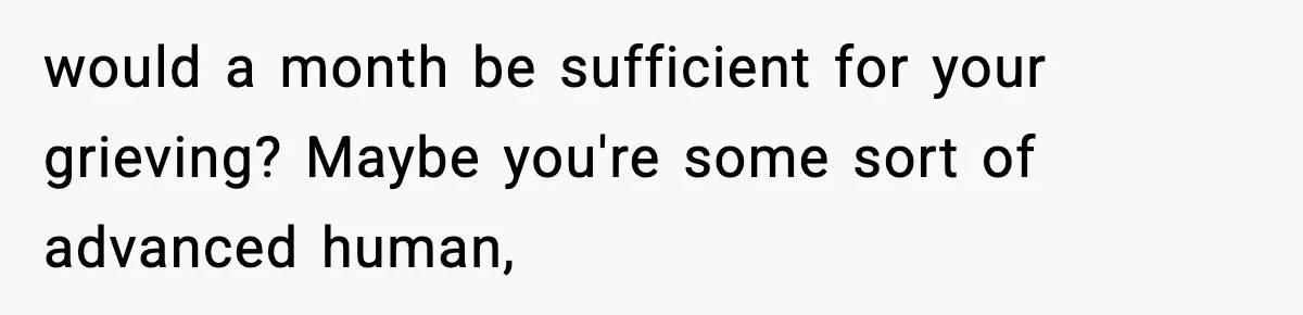 VP Fires Young Employee Weeks After Both His Parents Die, Sparks Outrage Over “Heartless” Decision would a month be sufficient for your grieving? Maybe you're some sort of advanced human,