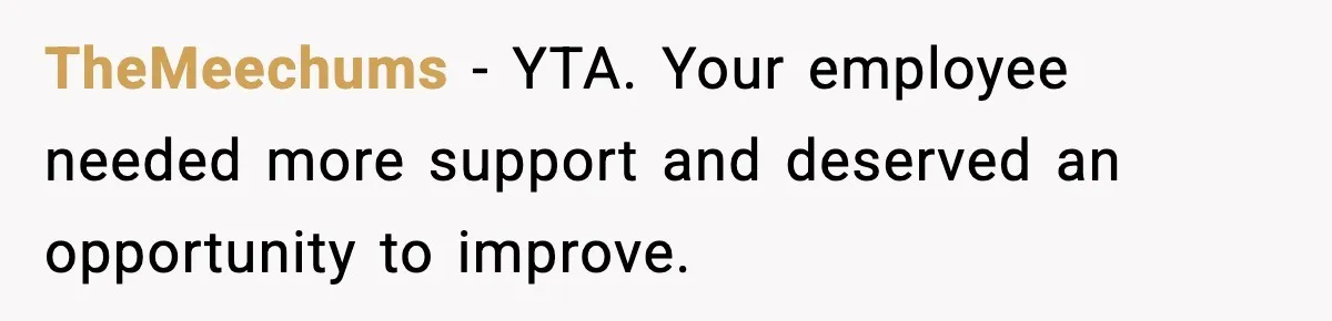 VP Fires Young Employee Weeks After Both His Parents Die, Sparks Outrage Over “Heartless” Decision TheMeechums − YTA. Your employee needed more support and deserved an opportunity to improve.