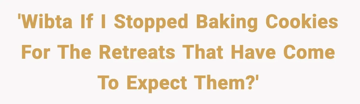 Woman Considers Quitting Cookies After Her Workplace Treats Her Like A Snack Machine 'WIBTA if I stopped baking cookies for the retreats that have come to expect them?'