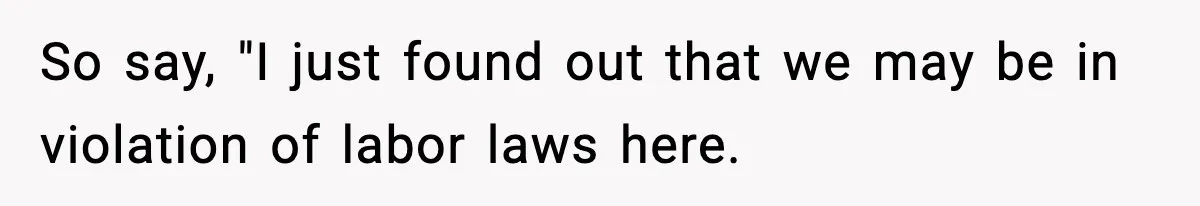 Woman Considers Quitting Cookies After Her Workplace Treats Her Like A Snack Machine So say, "I just found out that we may be in violation of labor laws here.