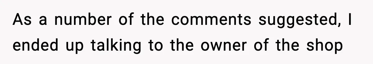 Woman Considers Quitting Cookies After Her Workplace Treats Her Like A Snack Machine As a number of the comments suggested, I ended up talking to the owner of the shop