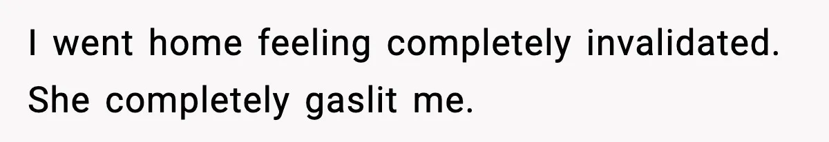 Woman Considers Quitting Cookies After Her Workplace Treats Her Like A Snack Machine I went home feeling completely invalidated. She completely gaslit me.