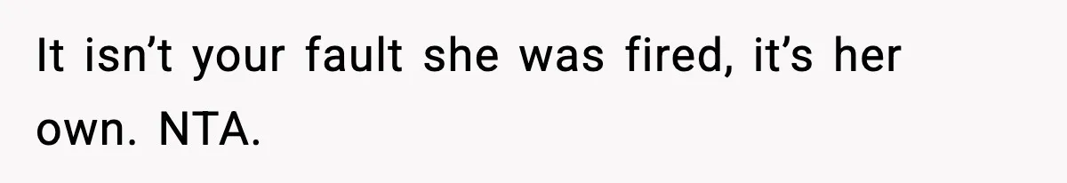 Coworker Gets Fired After Harassing Colleague And Trying To “Expose” Their Service Dog As Fake It isn’t your fault she was fired, it’s her own. NTA.