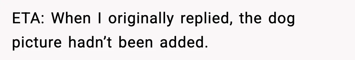 Coworker Gets Fired After Harassing Colleague And Trying To “Expose” Their Service Dog As Fake ETA: When I originally replied, the dog picture hadn’t been added.