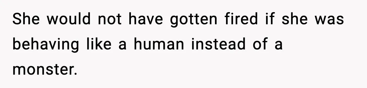 Coworker Gets Fired After Harassing Colleague And Trying To “Expose” Their Service Dog As Fake She would not have gotten fired if she was behaving like a human instead of a monster.
