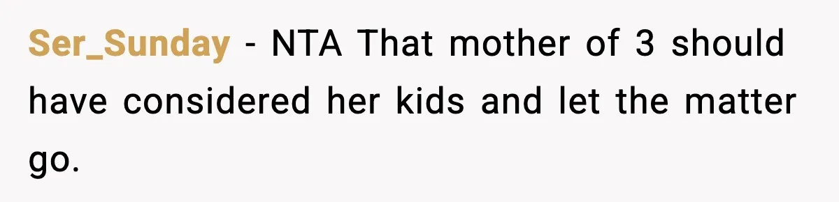 Coworker Gets Fired After Harassing Colleague And Trying To “Expose” Their Service Dog As Fake Ser_Sunday − NTA That mother of 3 should have considered her kids and let the matter go.
