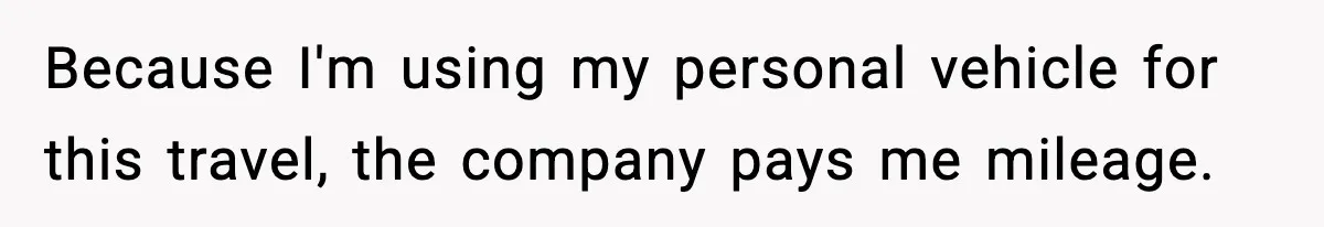 Employee Follows Bookkeeper’s “Shortest Route Only” Rule, Ends Up Costing Company Hundreds In Tolls Because I'm using my personal vehicle for this travel, the company pays me mileage.