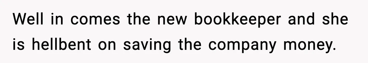 Employee Follows Bookkeeper’s “Shortest Route Only” Rule, Ends Up Costing Company Hundreds In Tolls Well in comes the new bookkeeper and she is hellbent on saving the company money.