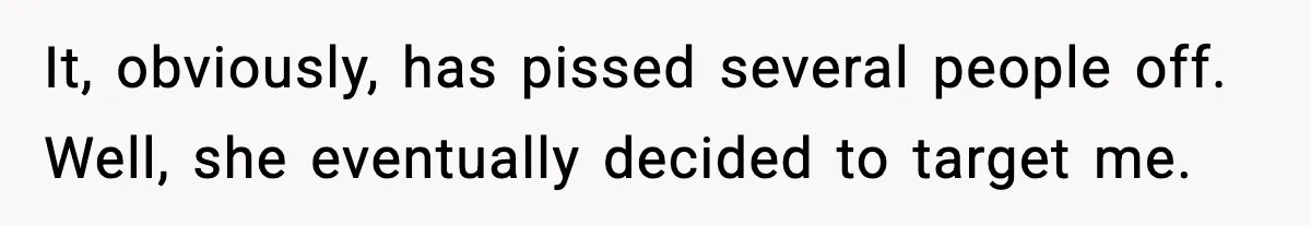Employee Follows Bookkeeper’s “Shortest Route Only” Rule, Ends Up Costing Company Hundreds In Tolls It, obviously, has pissed several people off. Well, she eventually decided to target me.