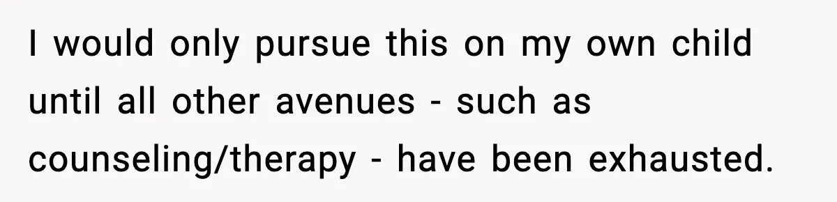 Dad Catches Son Stealing The Family TV On Security Footage, Is He Right To Call Police? I would only pursue this on my own child until all other avenues - such as counseling/therapy - have been exhausted.