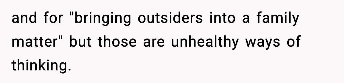 Dad Catches Son Stealing The Family TV On Security Footage, Is He Right To Call Police? and for "bringing outsiders into a family matter" but those are unhealthy ways of thinking.