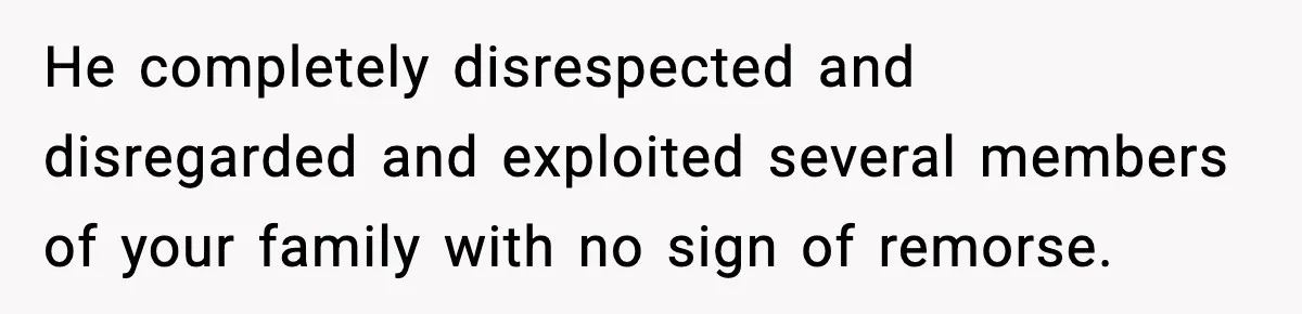 Dad Catches Son Stealing The Family TV On Security Footage, Is He Right To Call Police? He completely disrespected and disregarded and exploited several members of your family with no sign of remorse.