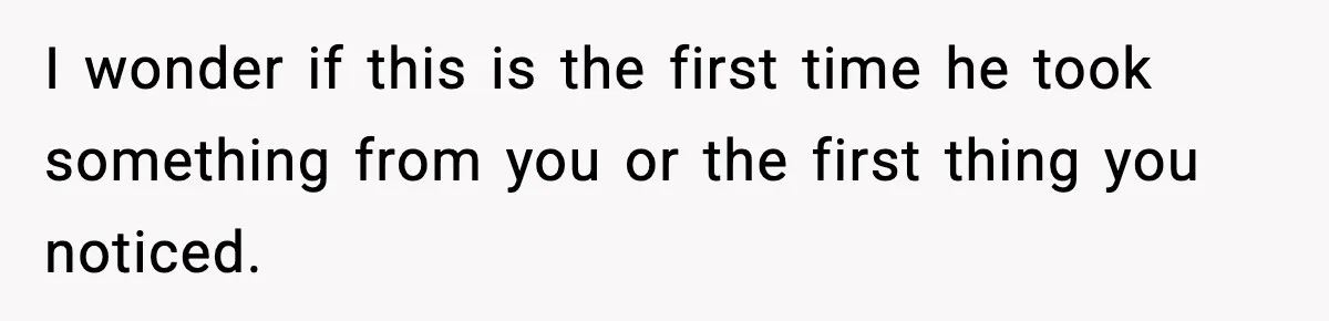 Dad Catches Son Stealing The Family TV On Security Footage, Is He Right To Call Police? I wonder if this is the first time he took something from you or the first thing you noticed.
