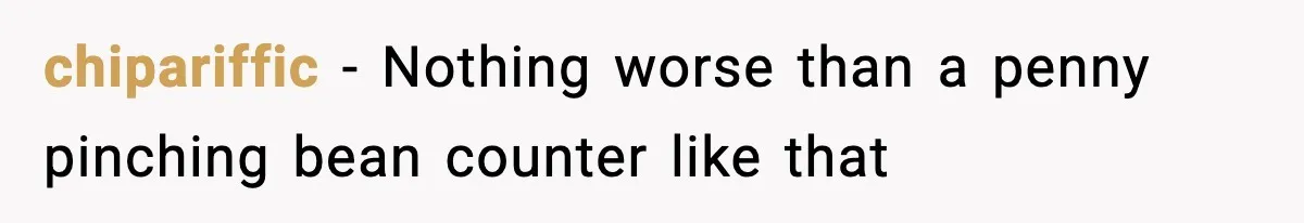 Employee Follows Bookkeeper’s “Shortest Route Only” Rule, Ends Up Costing Company Hundreds In Tolls chipariffic − Nothing worse than a penny pinching bean counter like that
