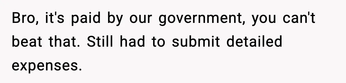 Employee Follows Bookkeeper’s “Shortest Route Only” Rule, Ends Up Costing Company Hundreds In Tolls Bro, it's paid by our government, you can't beat that. Still had to submit detailed expenses.