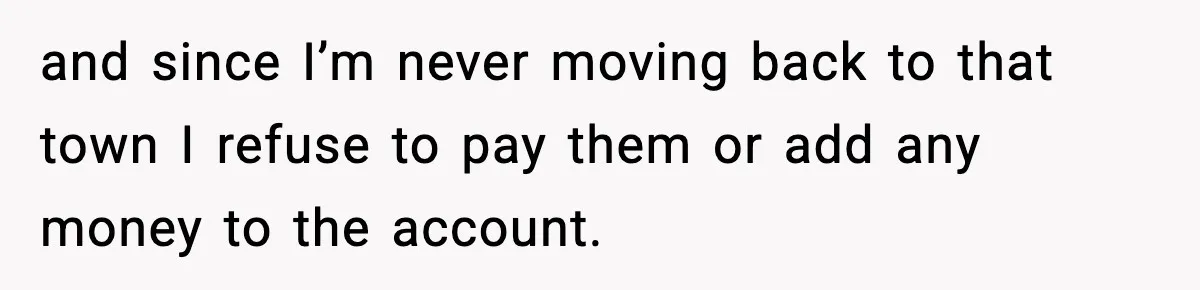 Customer Forced To Keep “Inactive” Bank Account Alive By Withdrawing One Penny Every Two Years and since I’m never moving back to that town I refuse to pay them or add any money to the account.