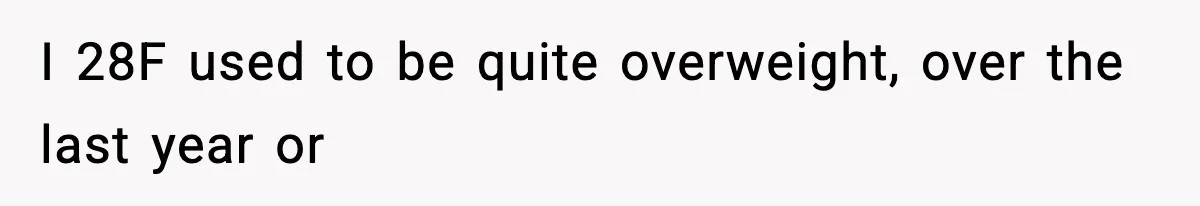 Sister Loses 100 Pounds Before The Wedding, Bride Accuses Her Of “Ruining The Wedding” I 28F used to be quite overweight, over the last year or