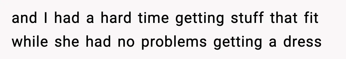 Sister Loses 100 Pounds Before The Wedding, Bride Accuses Her Of “Ruining The Wedding” and I had a hard time getting stuff that fit while she had no problems getting a dress