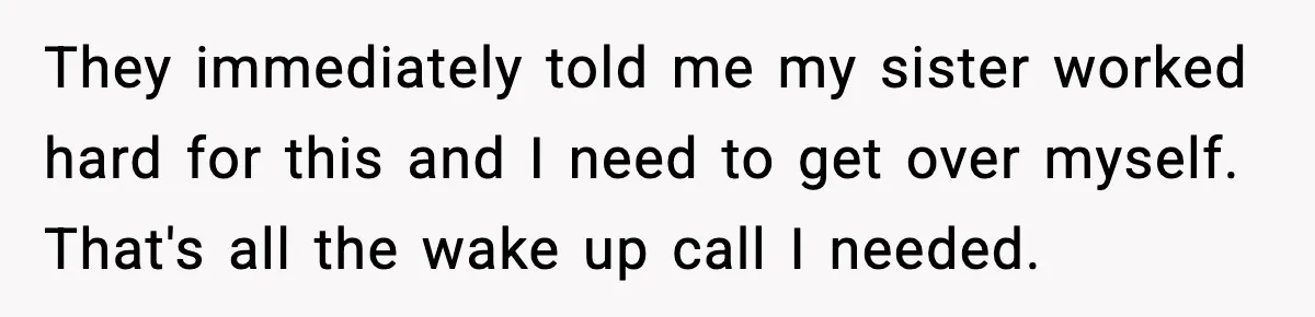 Sister Loses 100 Pounds Before The Wedding, Bride Accuses Her Of “Ruining The Wedding” They immediately told me my sister worked hard for this and I need to get over myself. That's all the wake up call I needed.