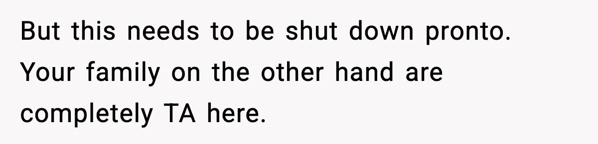 Sister Loses 100 Pounds Before The Wedding, Bride Accuses Her Of “Ruining The Wedding” But this needs to be shut down pronto. Your family on the other hand are completely TA here.