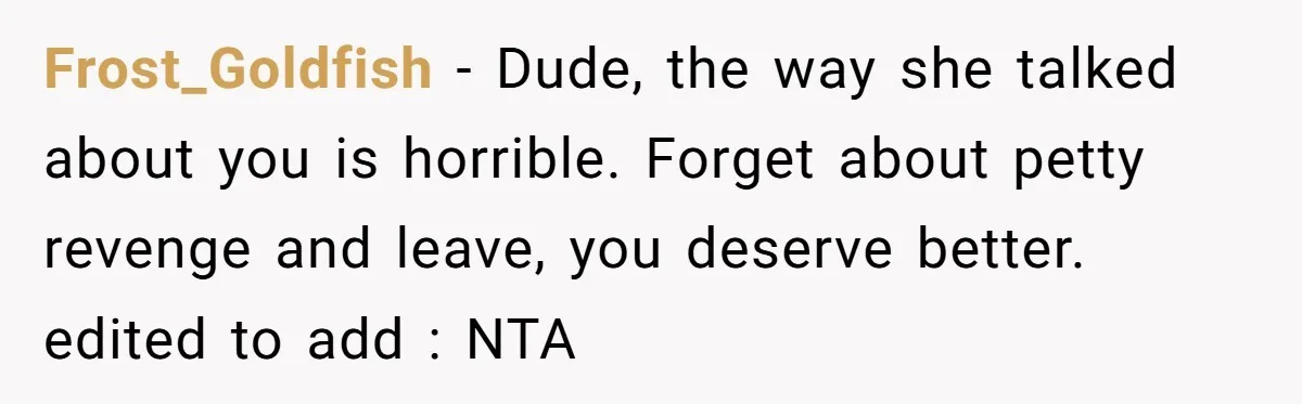 Girlfriend Brags About Controlling Her Boyfriend, Then Loses It When He Stops Playing Along Frost_Goldfish − Dude, the way she talked about you is horrible. Forget about petty revenge and leave, you deserve better. edited to add : NTA