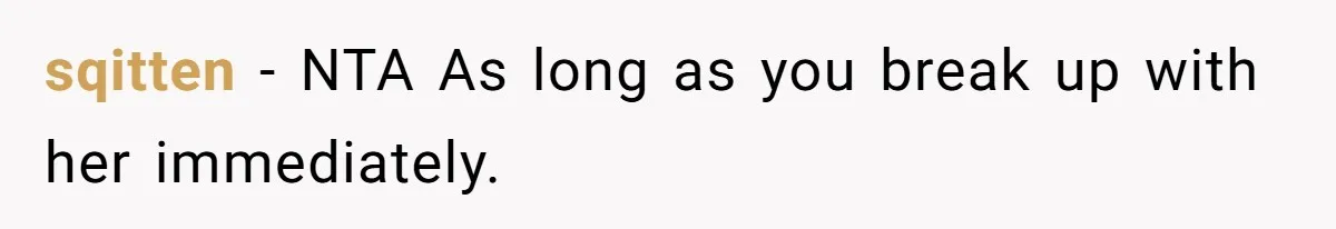 Girlfriend Brags About Controlling Her Boyfriend, Then Loses It When He Stops Playing Along sqitten − NTA As long as you break up with her immediately.
