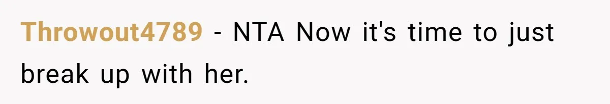 Girlfriend Brags About Controlling Her Boyfriend, Then Loses It When He Stops Playing Along Throwout4789 − NTA Now it's time to just break up with her.