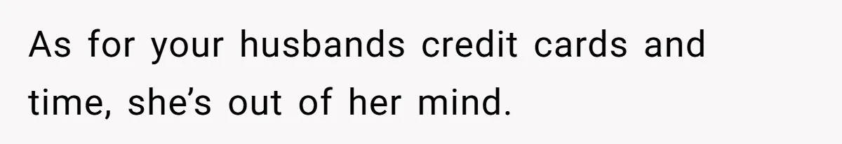 Surrogate Tried To Rewrite All The Rules, So Woman Reminded Her Whose Baby It Really Is As for your husbands credit cards and time, she’s out of her mind.
