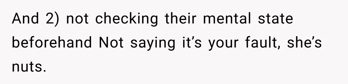 Surrogate Tried To Rewrite All The Rules, So Woman Reminded Her Whose Baby It Really Is And 2) not checking their mental state beforehand Not saying it’s your fault, she’s nuts.