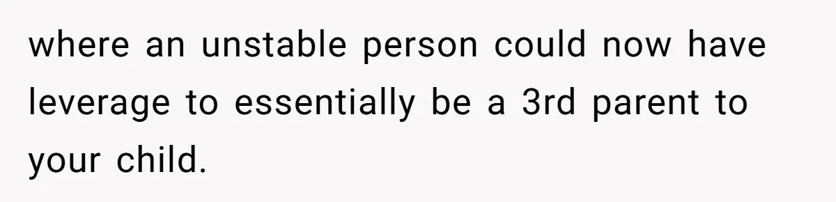 Surrogate Tried To Rewrite All The Rules, So Woman Reminded Her Whose Baby It Really Is where an unstable person could now have leverage to essentially be a 3rd parent to your child.