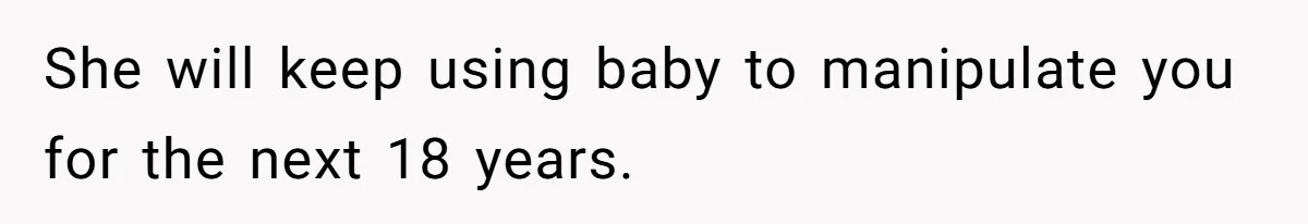 Surrogate Tried To Rewrite All The Rules, So Woman Reminded Her Whose Baby It Really Is She will keep using baby to manipulate you for the next 18 years.