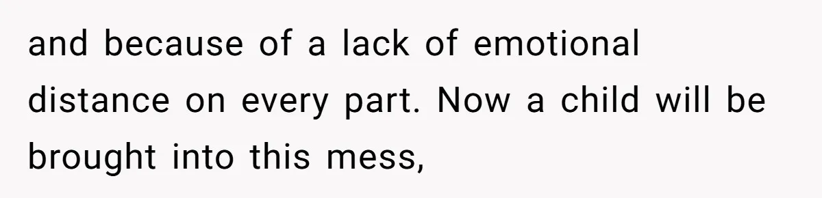 Surrogate Tried To Rewrite All The Rules, So Woman Reminded Her Whose Baby It Really Is and because of a lack of emotional distance on every part. Now a child will be brought into this mess,
