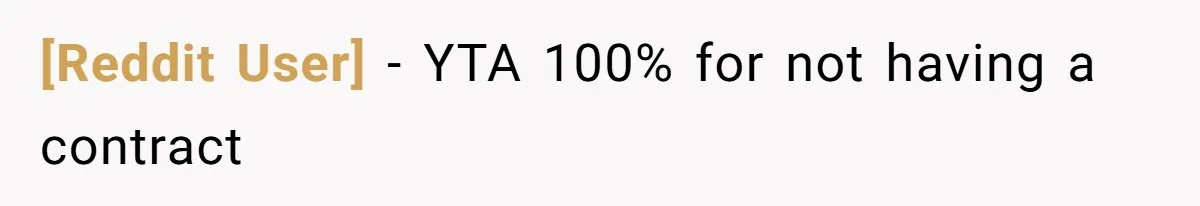 [Reddit User] − YTA 100% for not having a contract