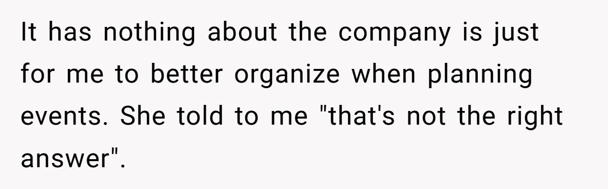 She Was Fired Without Warning, So She Took Everything She Had Bought For the Office. It has nothing about the company is just for me to better organize when planning events. She told to me "that's not the right answer".