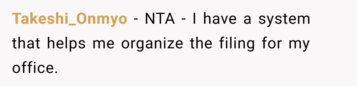She Was Fired Without Warning, So She Took Everything She Had Bought For the Office. Takeshi_Onmyo − NTA - I have a system that helps me organize the filing for my office.