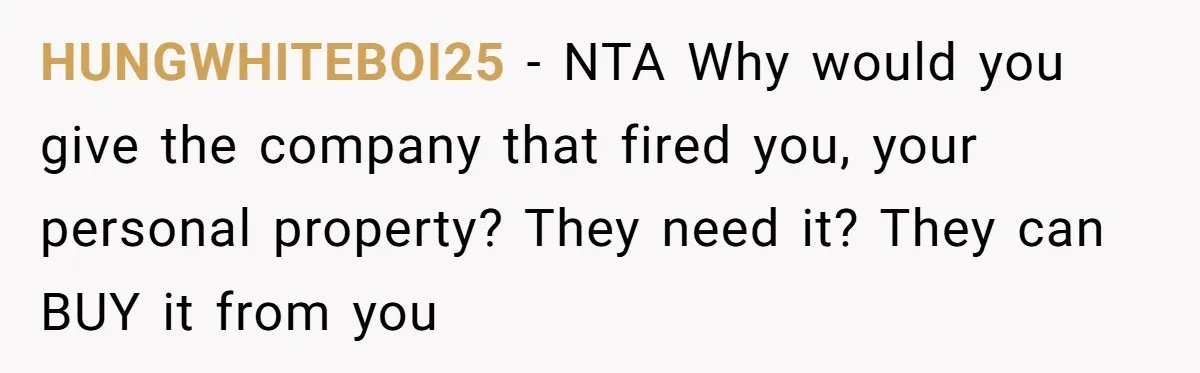 She Was Fired Without Warning, So She Took Everything She Had Bought For the Office. HUNGWHITEBOI25 − NTA Why would you give the company that fired you, your personal property? They need it? They can BUY it from you